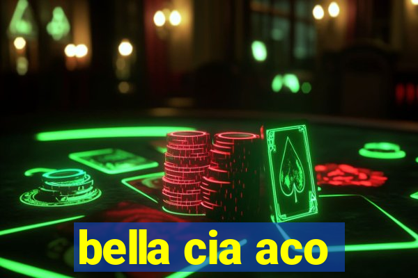 bella cia aco